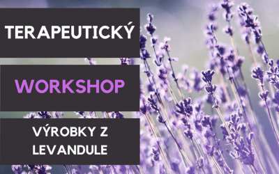 Výrobky z levandule / Terapeutický workshop