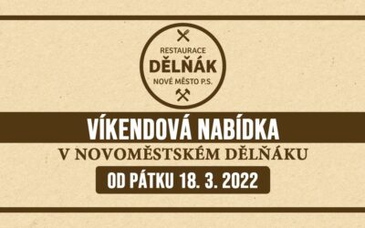 Víkendová nabídka v Dělňáku v Novém Městě pod Smrkem